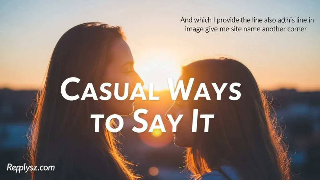 Casual Ways to Say It